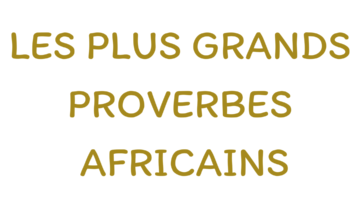 Les plus grands proverbes africains